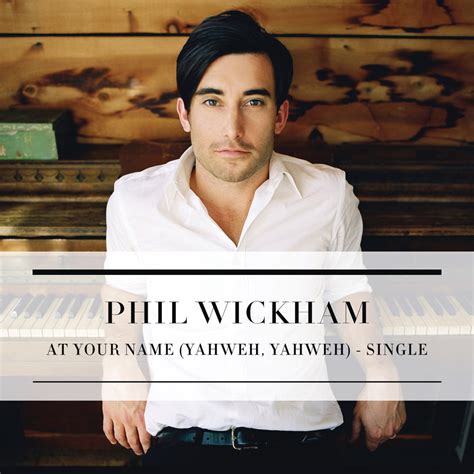Phil Wickham – At Your Name (Yahweh, Yahweh) .